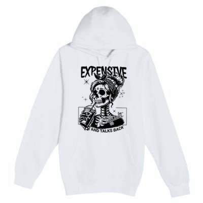 Expensive Difficult And Talks Back Premium Pullover Hoodie