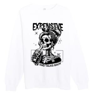 Expensive Difficult And Talks Back Premium Crewneck Sweatshirt