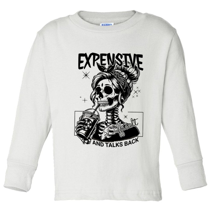 Expensive Difficult And Talks Back Toddler Long Sleeve Shirt