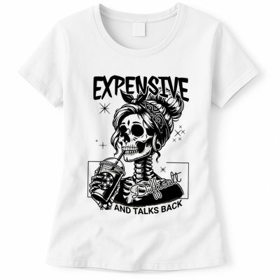 Expensive Difficult And Talks Back Womens T-Shirt