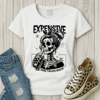 Expensive Difficult And Talks Back Womens T-Shirt