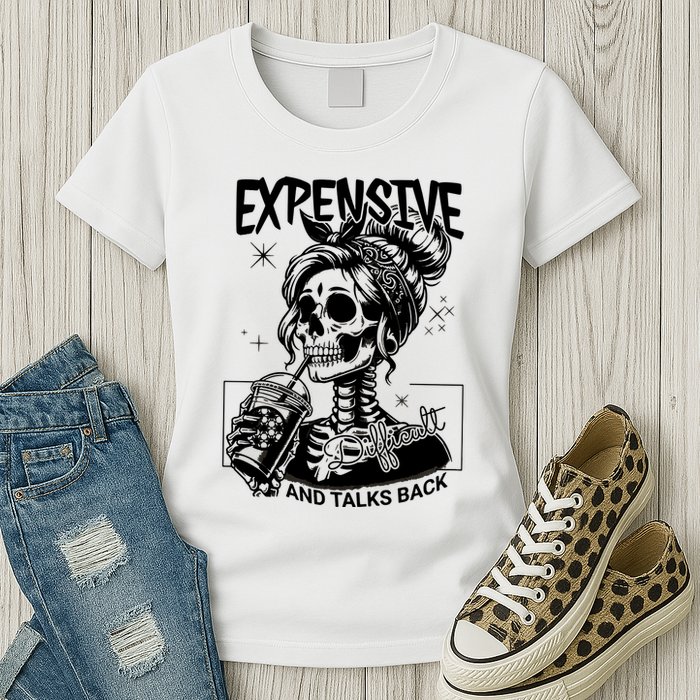 Expensive Difficult And Talks Back Womens T-Shirt