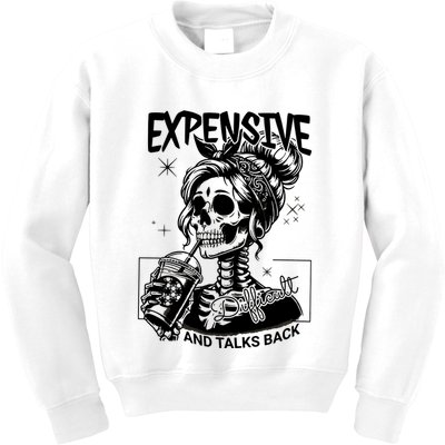 Expensive Difficult And Talks Back Kids Sweatshirt