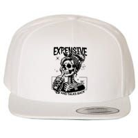 Expensive Difficult And Talks Back Wool Snapback Cap