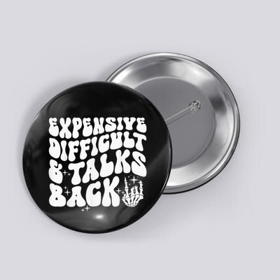 Expensive Difficult And Talks Back Groovy Button