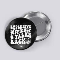 Expensive Difficult And Talks Back Groovy Button