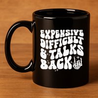 Expensive Difficult And Talks Back Groovy 11oz C Handle Ceramic Mug