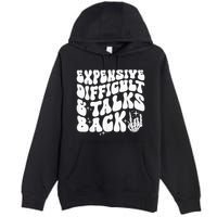 Expensive Difficult And Talks Back Groovy Premium Pullover Hoodie