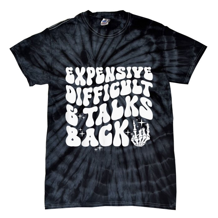 Expensive Difficult And Talks Back Groovy Tie-Dye T-Shirt