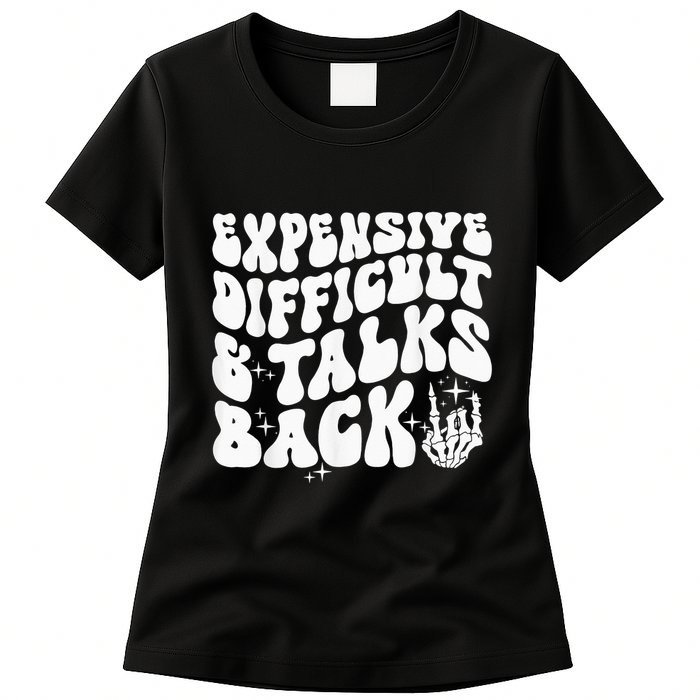 Expensive Difficult And Talks Back Groovy Womens T-Shirt