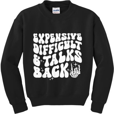 Expensive Difficult And Talks Back Groovy Kids Sweatshirt