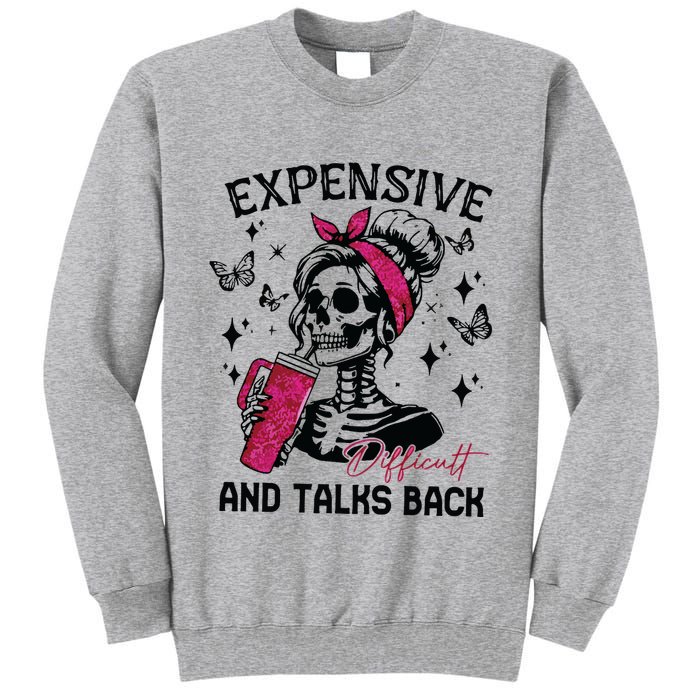 Expensive Difficult And Talks Back Tall Sweatshirt