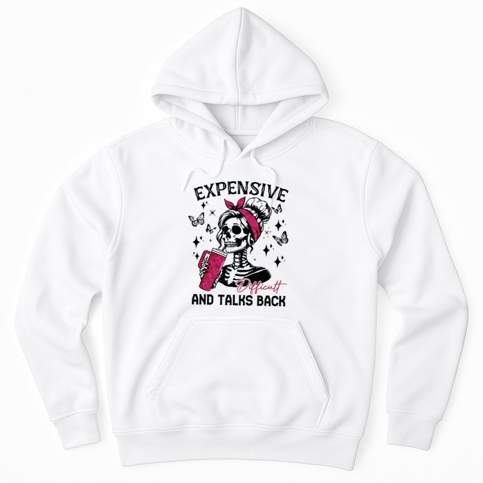 Expensive Difficult And Talks Back Hoodie