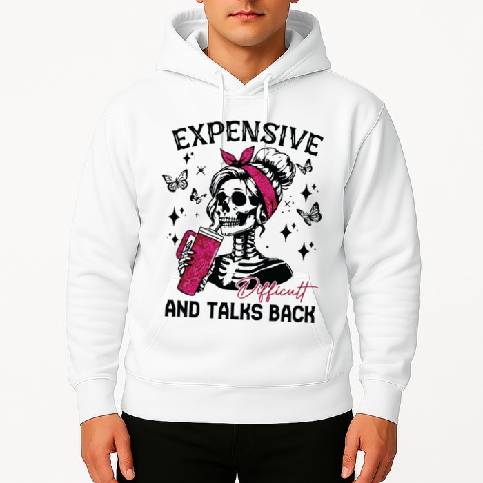 Expensive Difficult And Talks Back Hoodie