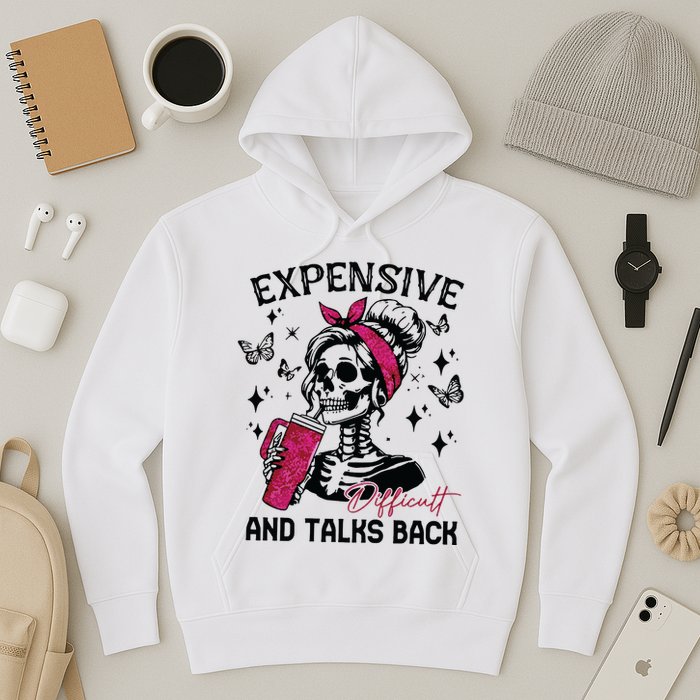 Expensive Difficult And Talks Back Hoodie