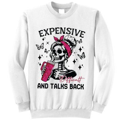 Expensive Difficult And Talks Back Sweatshirt
