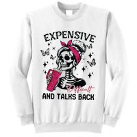 Expensive Difficult And Talks Back Sweatshirt