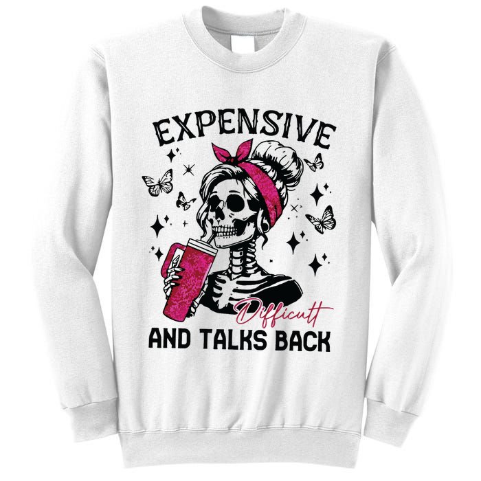 Expensive Difficult And Talks Back Sweatshirt