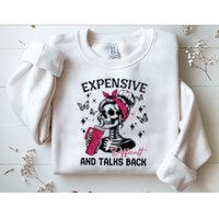Expensive Difficult And Talks Back Sweatshirt