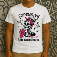 Expensive Difficult And Talks Back T-Shirt