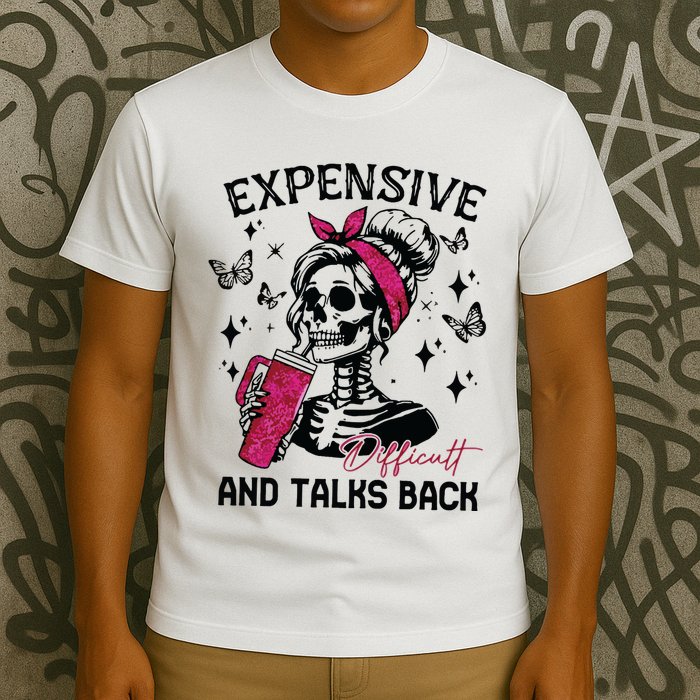 Expensive Difficult And Talks Back T-Shirt