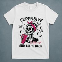 Expensive Difficult And Talks Back T-Shirt