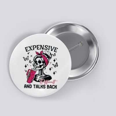Expensive Difficult And Talks Back Button