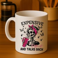 Expensive Difficult And Talks Back Mug