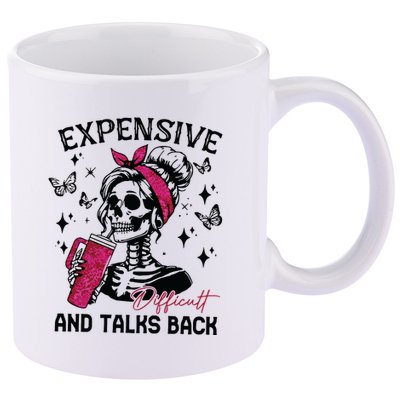 Expensive Difficult And Talks Back 11oz C Handle Ceramic Mug