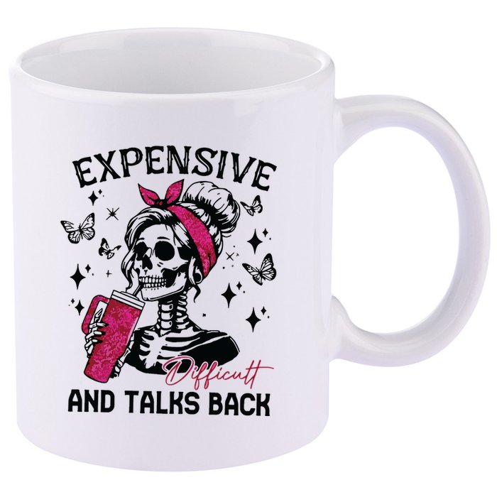 Expensive Difficult And Talks Back 11oz C Handle Ceramic Mug