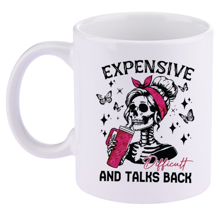 Expensive Difficult And Talks Back 11oz C Handle Ceramic Mug