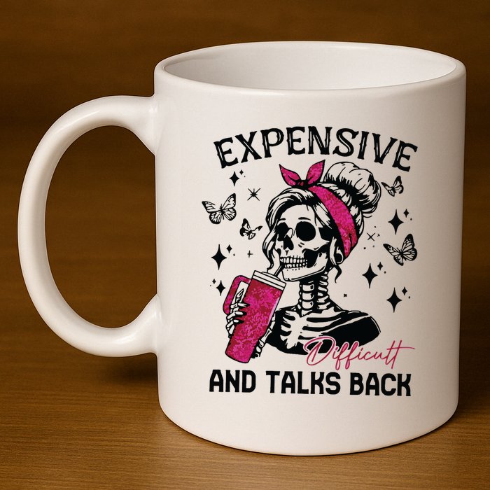 Expensive Difficult And Talks Back 11oz C Handle Ceramic Mug