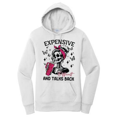 Expensive Difficult And Talks Back Women's Pullover Hoodie