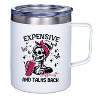 Expensive Difficult And Talks Back 12oz Stainless Steel Coffee Mug
