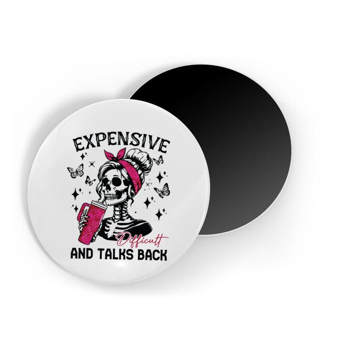 Expensive Difficult And Talks Back Magnet