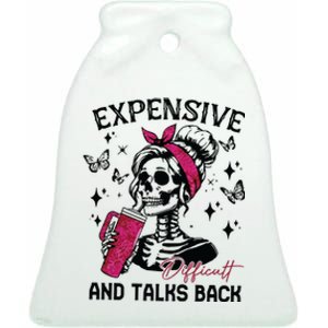 Expensive Difficult And Talks Back Ceramic Bell Ornament