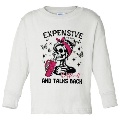 Expensive Difficult And Talks Back Toddler Long Sleeve Shirt