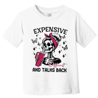 Expensive Difficult And Talks Back Toddler T-Shirt