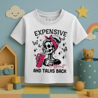 Expensive Difficult And Talks Back Toddler T-Shirt