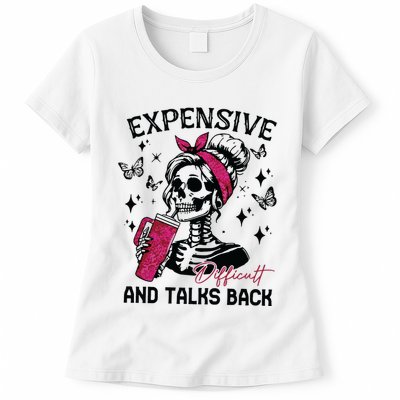 Expensive Difficult And Talks Back Womens T-Shirt