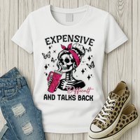 Expensive Difficult And Talks Back Womens T-Shirt