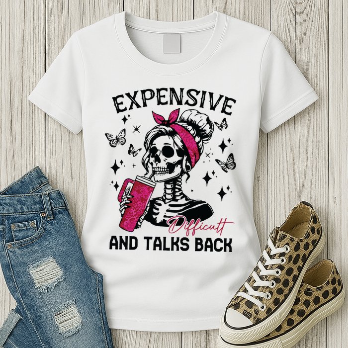 Expensive Difficult And Talks Back Womens T-Shirt