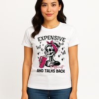 Expensive Difficult And Talks Back Womens T-Shirt