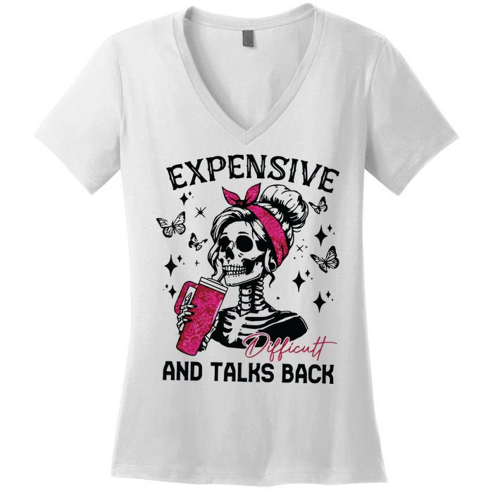 Expensive Difficult And Talks Back Women's V-Neck T-Shirt