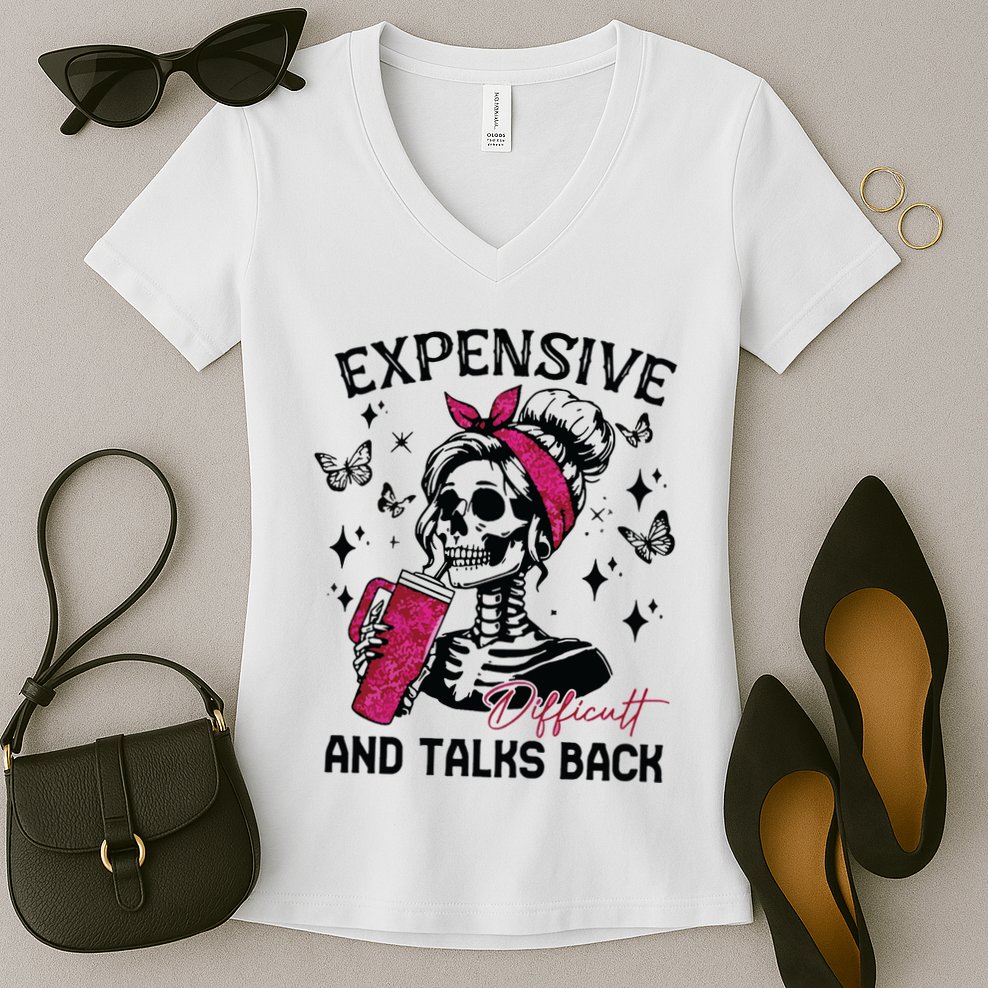 Expensive Difficult And Talks Back Women's V-Neck T-Shirt