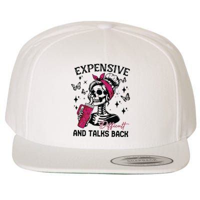 Expensive Difficult And Talks Back Wool Snapback Cap