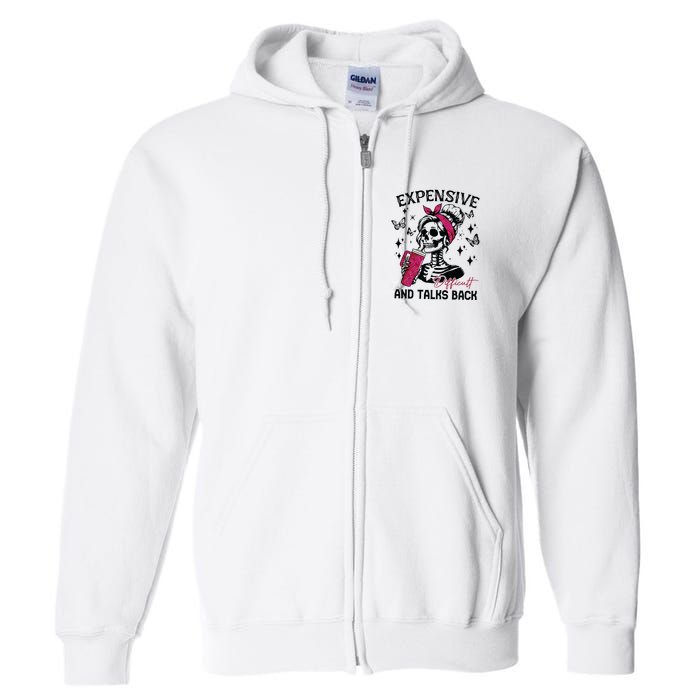 Expensive Difficult And Talks Back Full Zip Hoodie