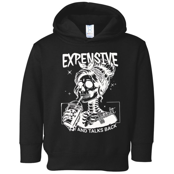 Expensive Difficult And Talks Back Toddler Hoodie