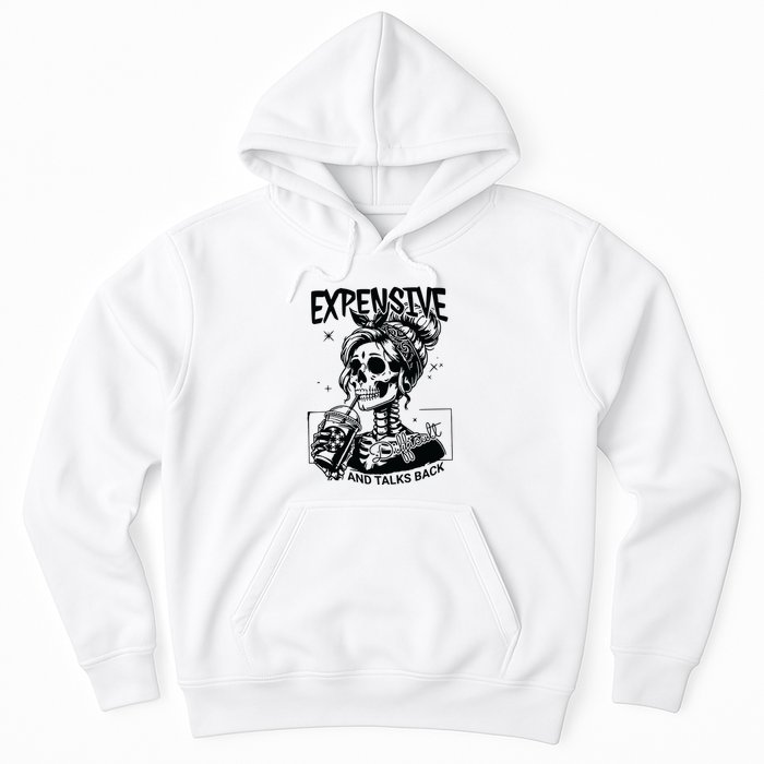 Expensive Difficult And Talks Back Hoodie