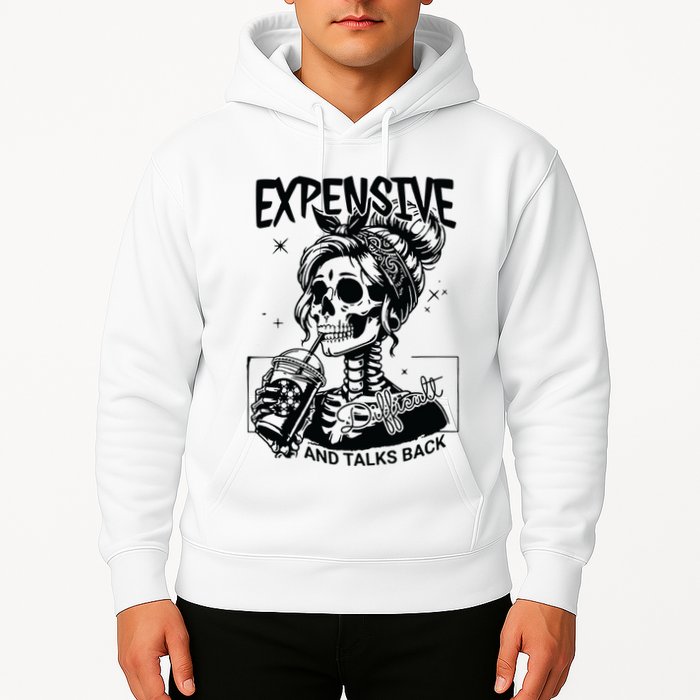 Expensive Difficult And Talks Back Hoodie